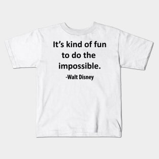 It's kind of fun to do the impossible. Kids T-Shirt